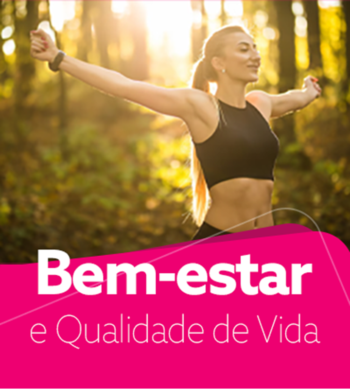 Bem-estar e Qualidade de Vida